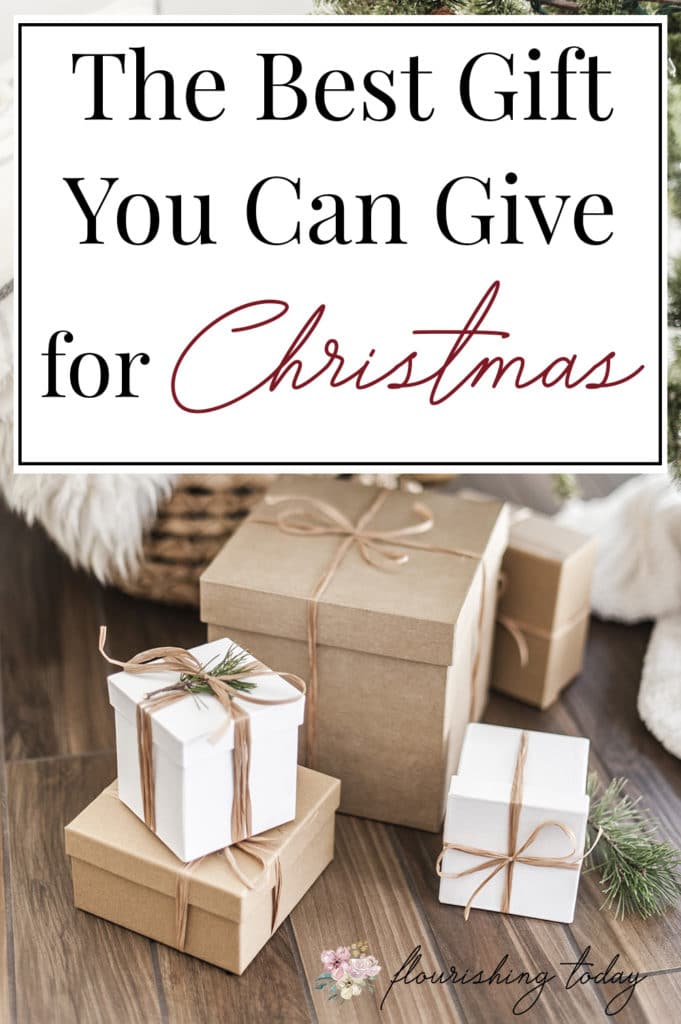 The Best Gift You Can Give for Christmas - Flourishing Today