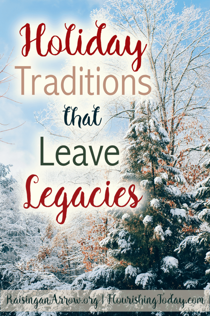 Holiday Traditions that Leave Legacies