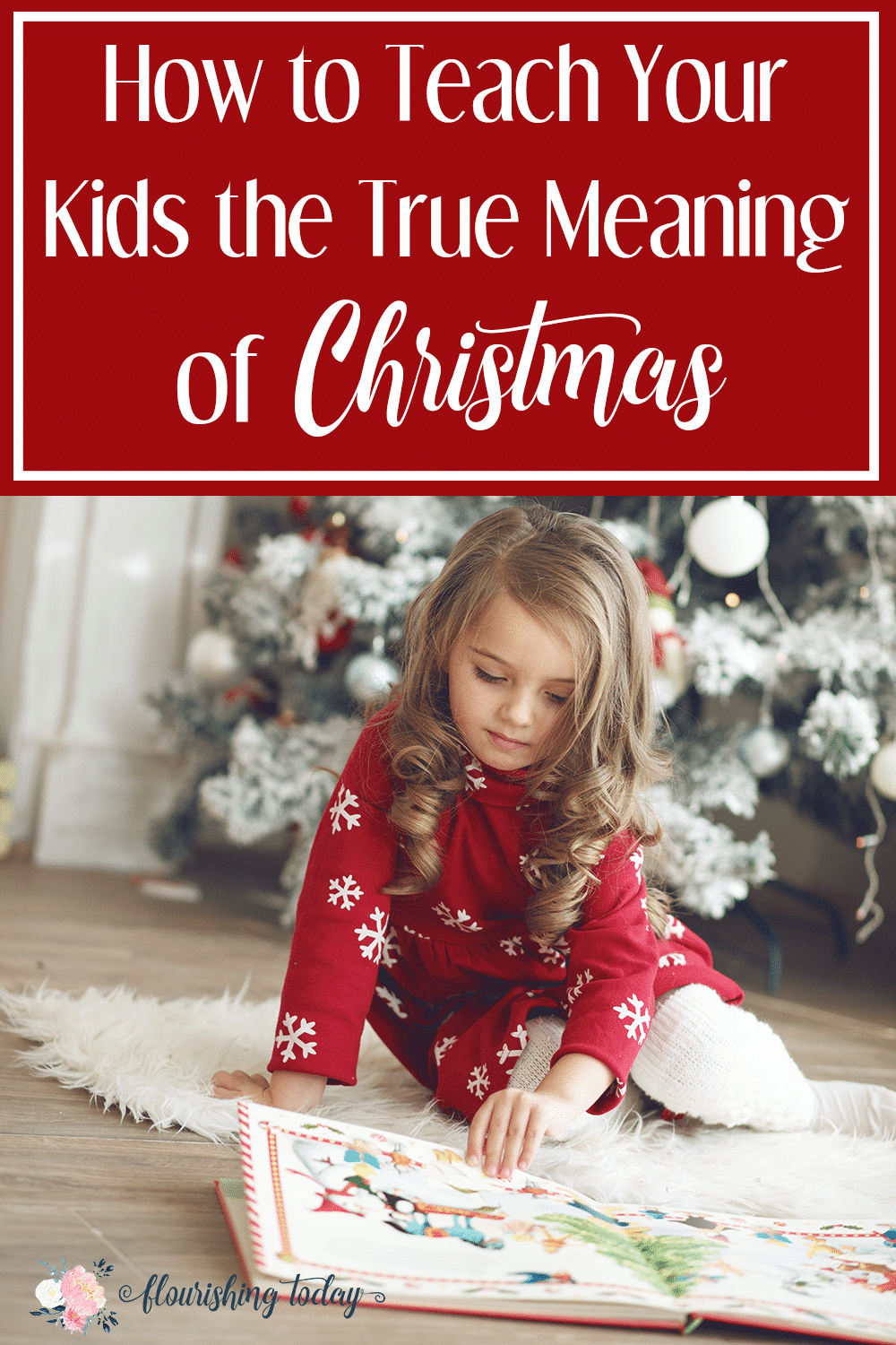 How to Teach Your Kids the True Meaning of Christmas - Flourishing Today