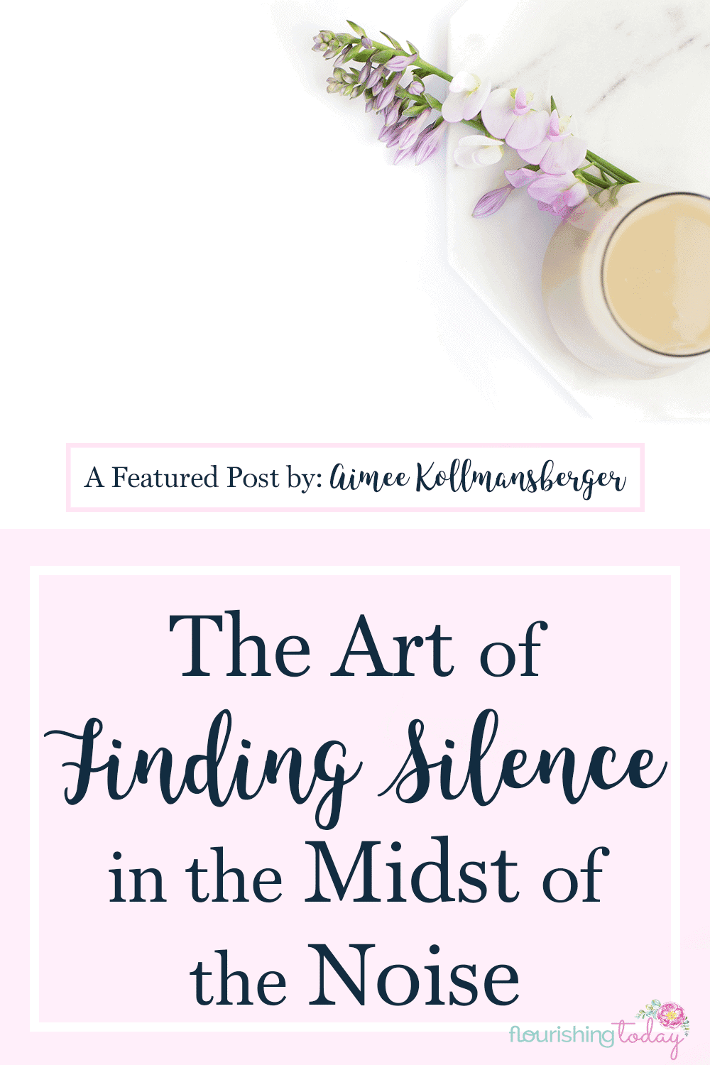 The Art of Finding Silence in the Midst of the Noise - Flourishing Today