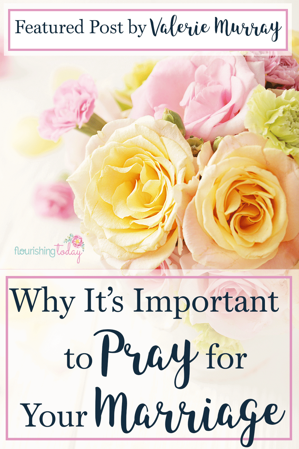 Why It's Important to Pray for Your Marriage - Flourishing Today