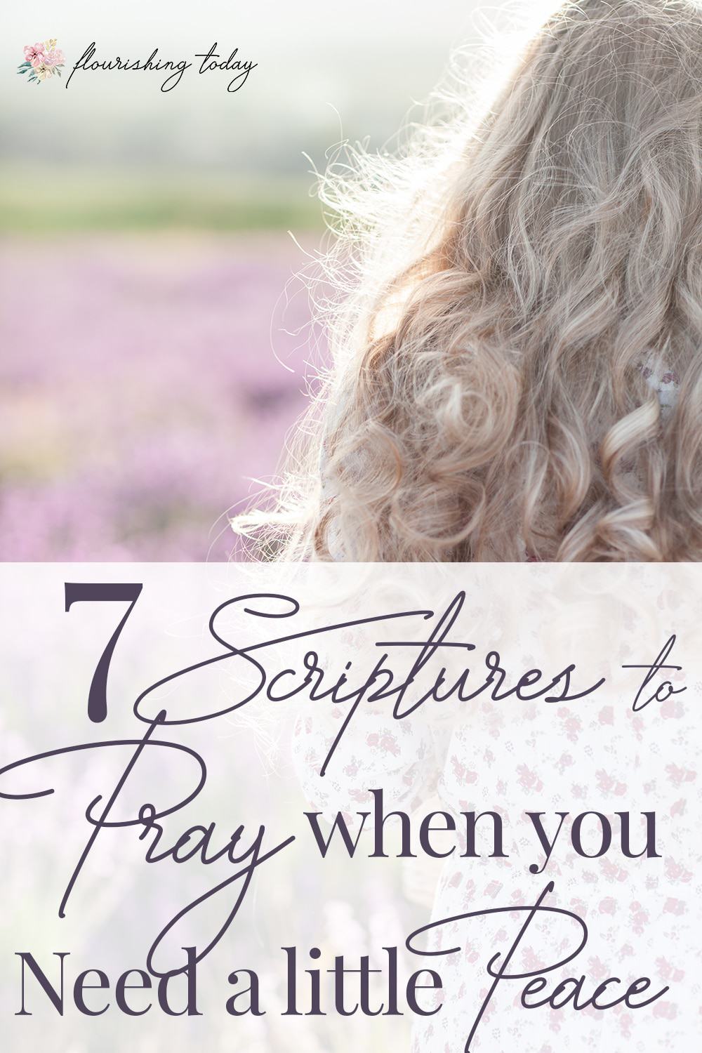 7 Scriptures To Pray When You Need A Little Peace Flourishing Today