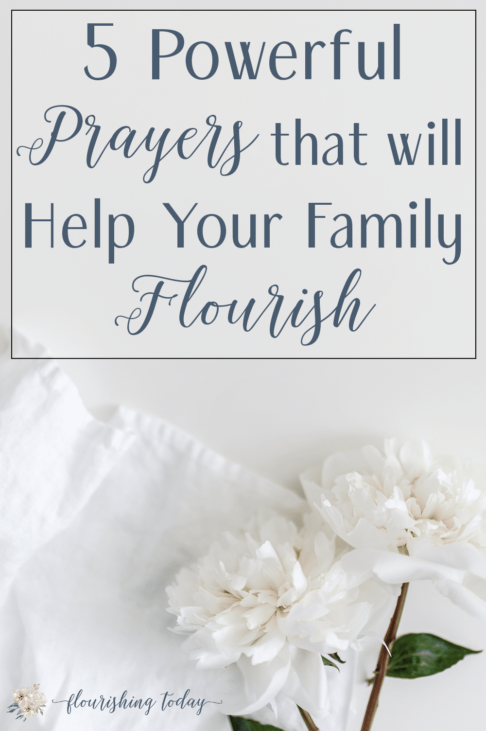 5 Powerful Prayers that Will Help Your Family Flourish - Flourishing Today