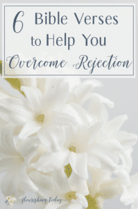 6 Bible Verses to Help You Overcome Rejection in Life - Flourishing Today