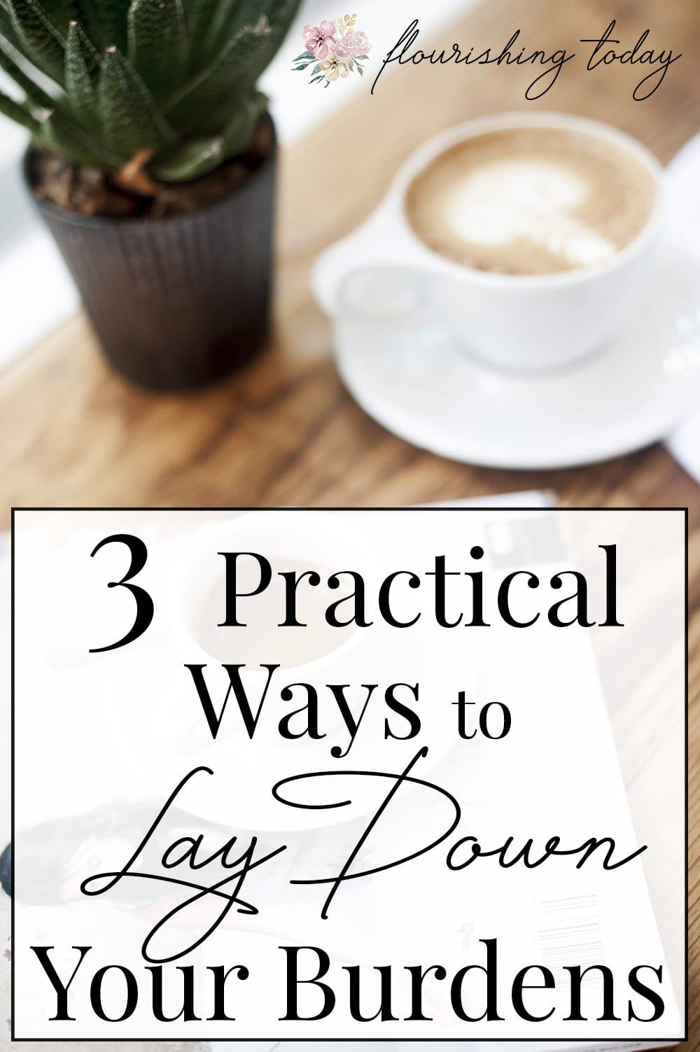 Are you overwhelmed by the burdens you carry? If you are feeling the heaviness from your load, join us for 3 Practical ways to lay down your burdens. #burdens #laydownyourburdens #overwhelm #overcome #stress
