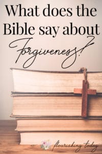 What does the Bible say about Forgiveness? - Flourishing Today