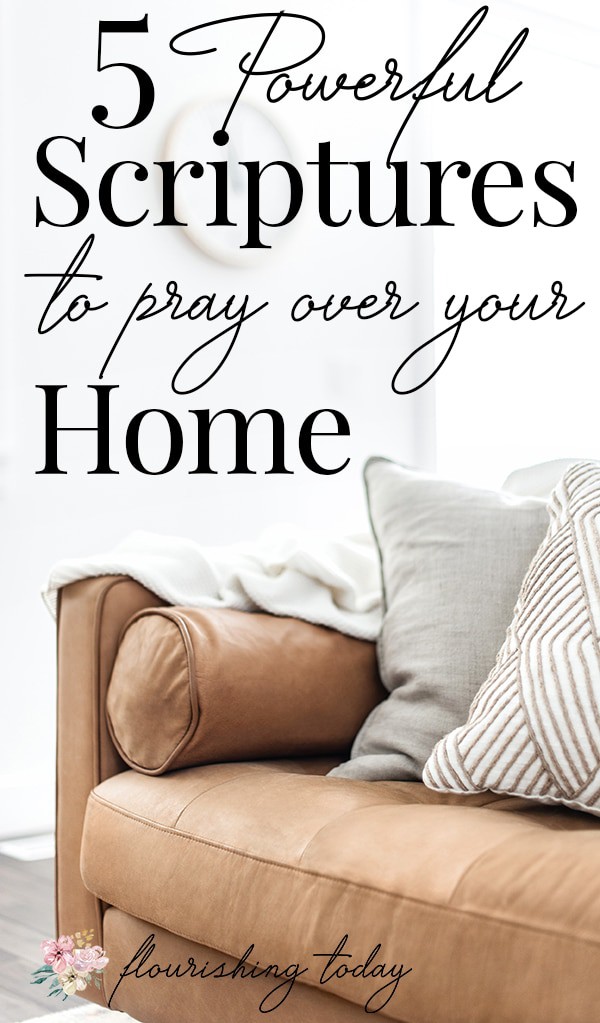 5 Powerful Scriptures to Pray over Your Home and Family - Flourishing Today