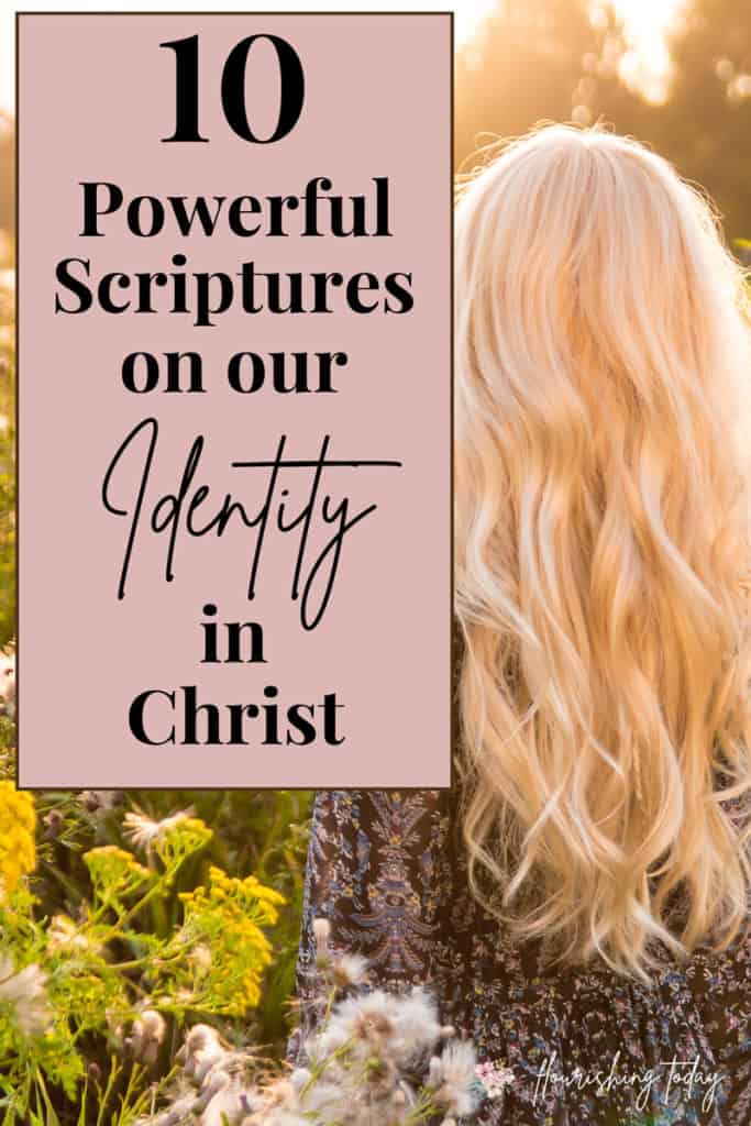 What lies have you believed about who you are? God's Word provides truth about our identity. Here you'll find 10 Scripture verses about who you are in Christ. #identity #whoyouareinChrist #worth #identity #inChrist