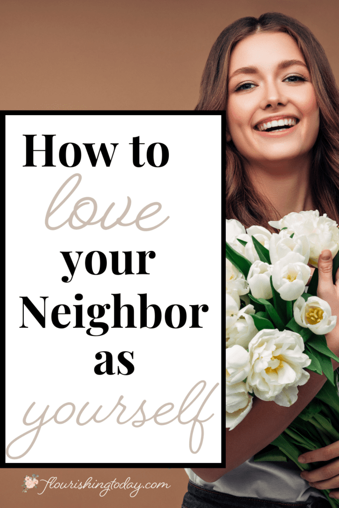 how to love your neighbor as yourself woman holding flowers